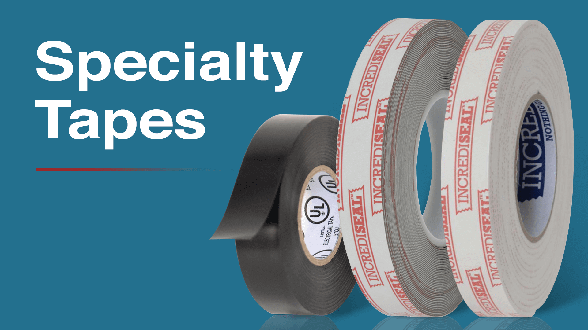 IncrediSeal® Specialty Tapes | Premium Tapes